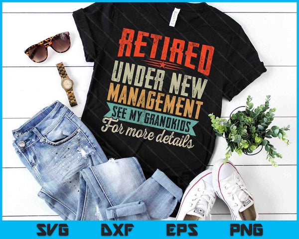 Retired Undernew Management See My Grandkids For More Detail SVG PNG Digital Printable Files