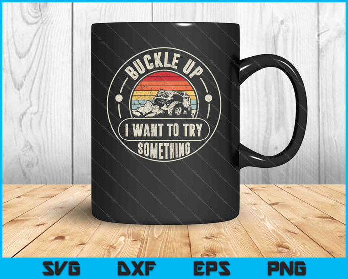 Retro Buckle Up I Want To Try Something Offroad Car SVG PNG Cutting Printable Files Retro Buckle Up I Want To Try Something Offroad Car SVG PNG Cutting Printable Files