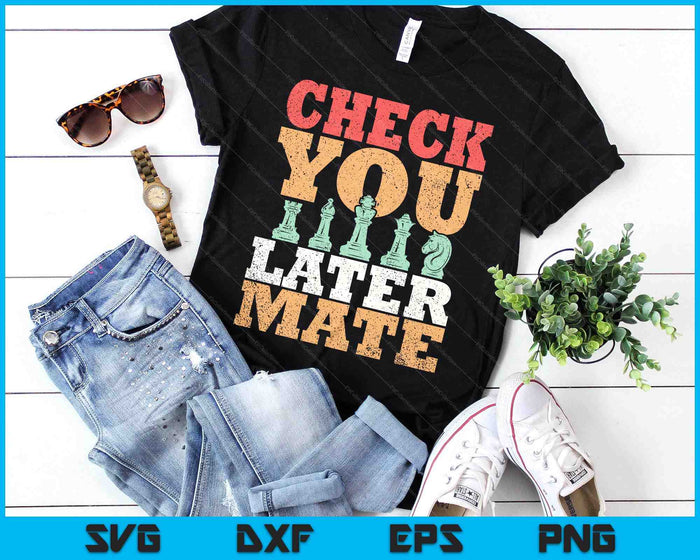 Retro Check You Later Mate Funny Checkmate Chess Pieces SVG PNG Digital Printable Files Retro Check You Later Mate Funny Checkmate Chess Pieces SVG PNG Digital Printable Files