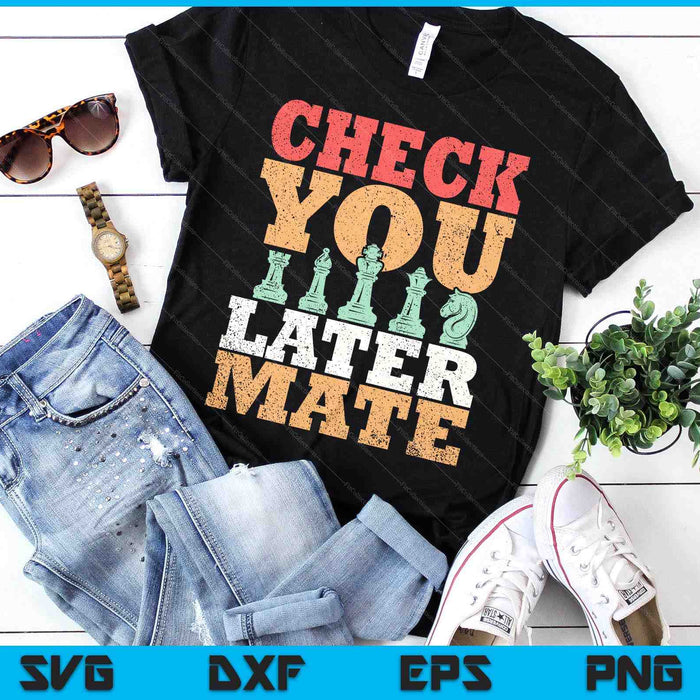 Retro Check You Later Mate Funny Checkmate Chess Pieces SVG PNG Digital Printable Files Retro Check You Later Mate Funny Checkmate Chess Pieces SVG PNG Digital Printable Files