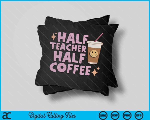 Groovy Half Teacher Half Coffee Happy Teacher's Day SVG PNG Digital Cutting Files
