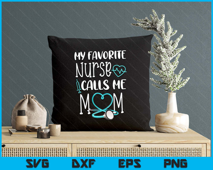 Rn Gift My Favorite Nurse Calls ME Mom Quote Teal SVG PNG Digital Printable Files Rn Gift My Favorite Nurse Calls ME Mom Quote Teal SVG PNG Digital Printable Files