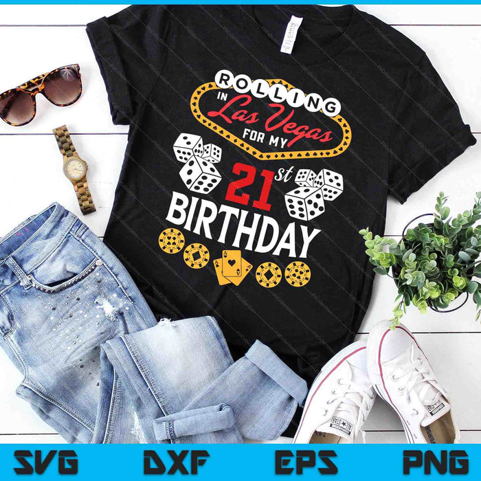 Rolling in Las Vegas for My 21st Birthday SVG PNG Digital Cutting Files