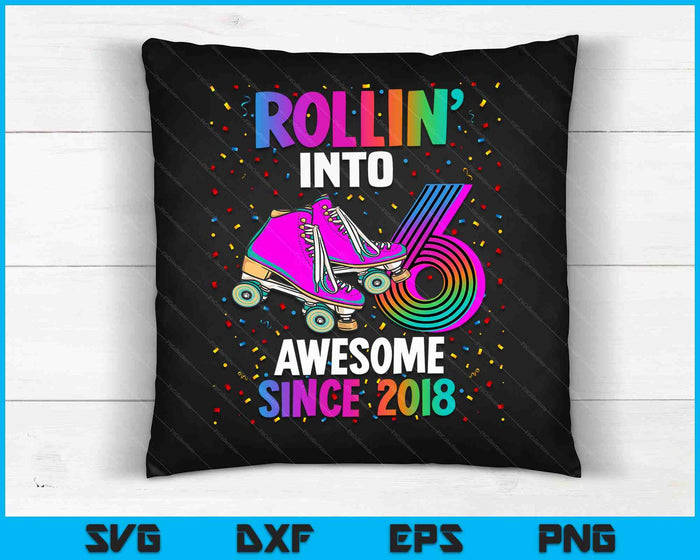 Rollin into 6 Awesome 2018 Roller Skating 6th Birthday SVG PNG Digital Cutting Files