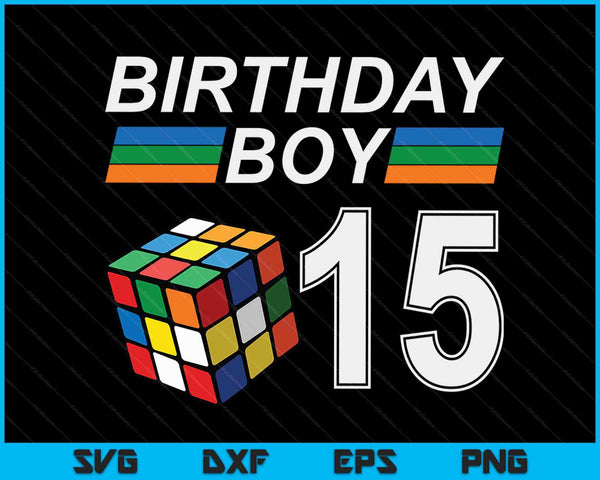 Rubixk Cube Speed Cubing Birthday Boy 15 Years Old Boys Kid SVG PNG Digital Cutting Files