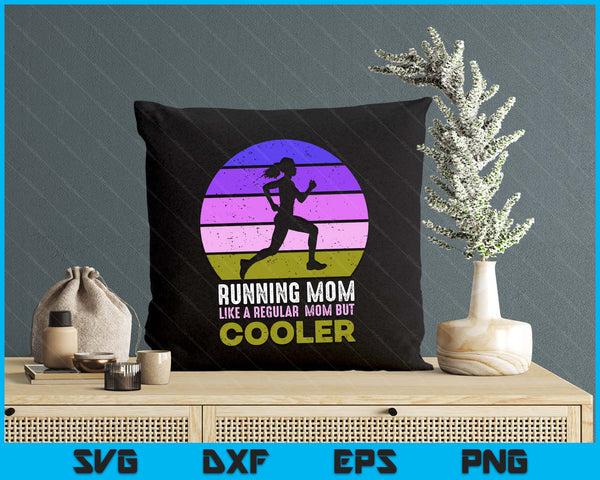Running Mom Funny Marathon Runner Mother's Day SVG PNG Digital Printable Files