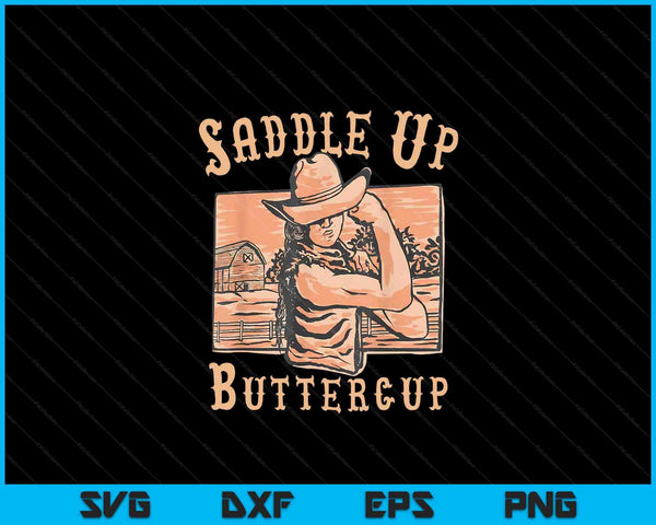 Saddle Up Buttercup Rodeo girl Funny Cowgirl Cowboy SVG PNG Digital Cutting Files