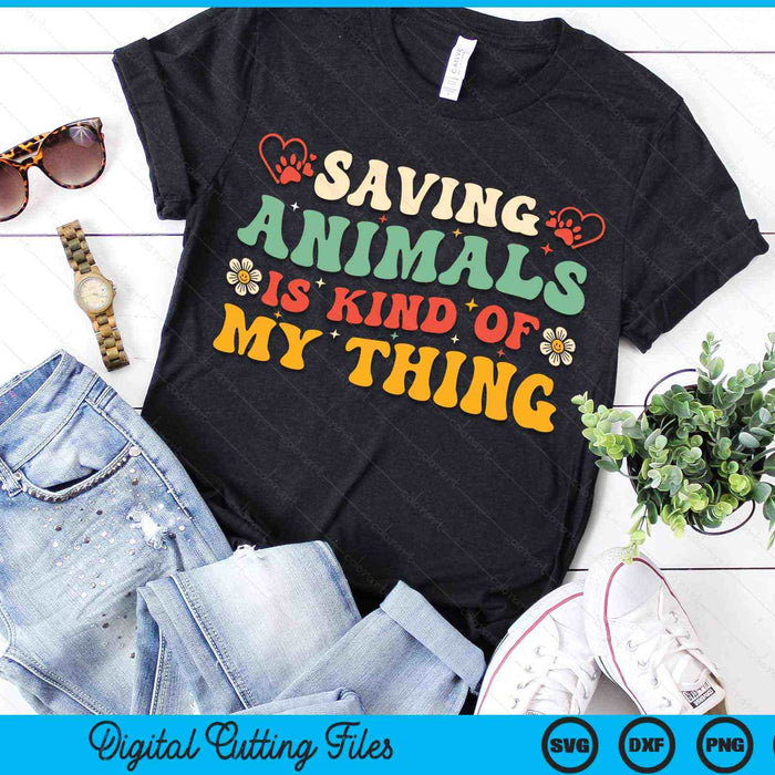 Saving Animals Is Kind Of My Thing Dog Rescuer Animal Rescue SVG PNG Digital Cutting Files