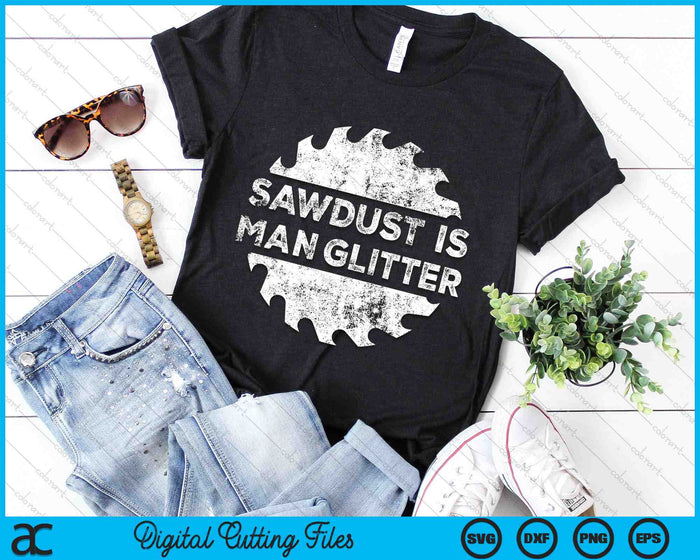 Sawdust Is Man Glitter Woodworking SVG PNG Digital Cutting Files Sawdust Is Man Glitter Woodworking SVG PNG Digital Cutting Files