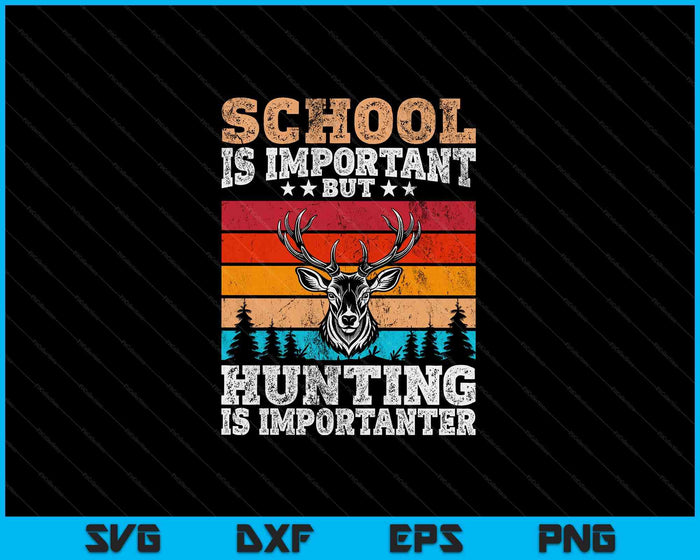 School Is Important But Hunting Is Importanter Hunting SVG PNG Digital Cutting Files School Is Important But Hunting Is Importanter Hunting SVG PNG Digital Cutting Files