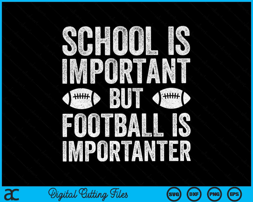 School Is Important Football Is Importanter Football Lineman SVG Files