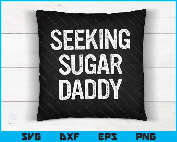 Seeking Sugar Daddy Funny Vintage Father's Day SVG PNG Digital Cutting Files