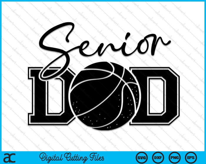 Senior Basketball Dad SVG PNG Digital Printable Files Senior Basketball Dad SVG PNG Digital Printable Files