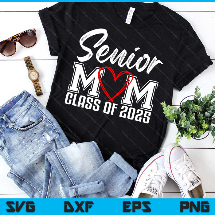 Senior Mom Class Of 2025 Proud Mom Of Graduate Heart Mom SVG PNG Digital Printable Files Senior Mom Class Of 2025 Proud Mom Of Graduate Heart Mom SVG PNG Digital Printable Files