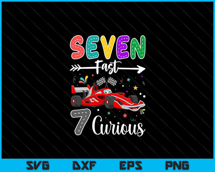 Seventh Fast 7 Curious Racing 7th Birthday Gifts Boy Girl SVG PNG Digital Cutting Files Seventh Fast 7 Curious Racing 7th Birthday Gifts Boy Girl SVG PNG Digital Cutting Files