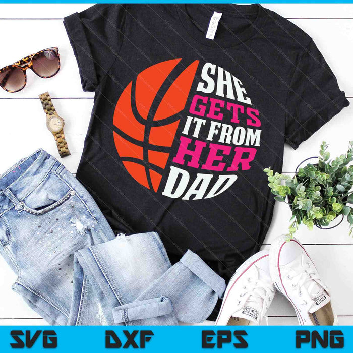 She Gets It From Her Dad Basketball SVG PNG Digital Cutting Files She Gets It From Her Dad Basketball SVG PNG Digital Cutting Files
