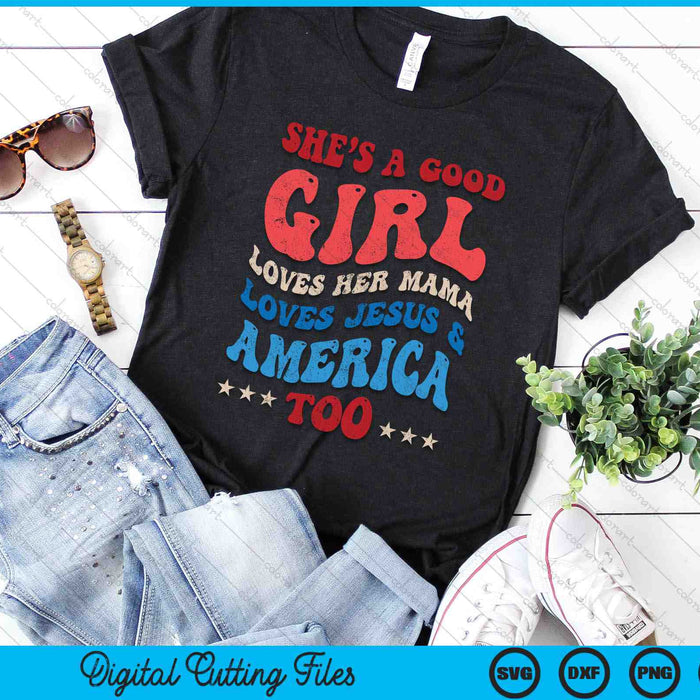 She's A Good Girl Loves Her Mama Jesus & America Too Groovy SVG PNG Digital Cutting Files She's A Good Girl Loves Her Mama Jesus & America Too Groovy SVG PNG Digital Cutting Files