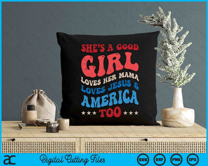 She's A Good Girl Loves Her Mama Jesus & America Too Groovy SVG PNG Digital Cutting Files She's A Good Girl Loves Her Mama Jesus & America Too Groovy SVG PNG Digital Cutting Files