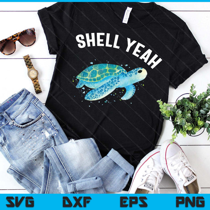 Shell Yeah Cute Tortoise & Sea Turtle Lover SVG PNG Digital Printable Files Shell Yeah Cute Tortoise & Sea Turtle Lover SVG PNG Digital Printable Files