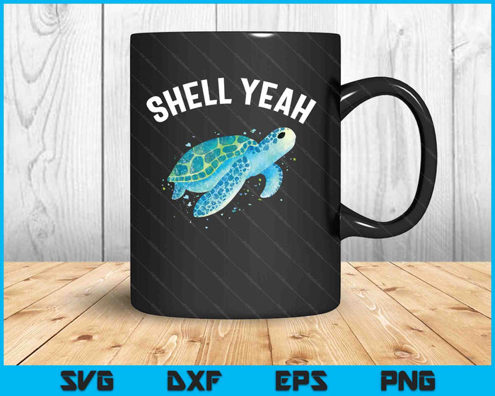 Shell Yeah Cute Tortoise & Sea Turtle Lover SVG PNG Digital Printable Files Shell Yeah Cute Tortoise & Sea Turtle Lover SVG PNG Digital Printable Files