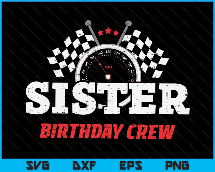 Sister Birthday Crew Race Car Racing Car Driver SVG PNG Digital Printable Files