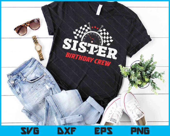 Sister Birthday Crew Race Car Racing Car Driver SVG PNG Digital Printable Files Sister Birthday Crew Race Car Racing Car Driver SVG PNG Digital Printable Files