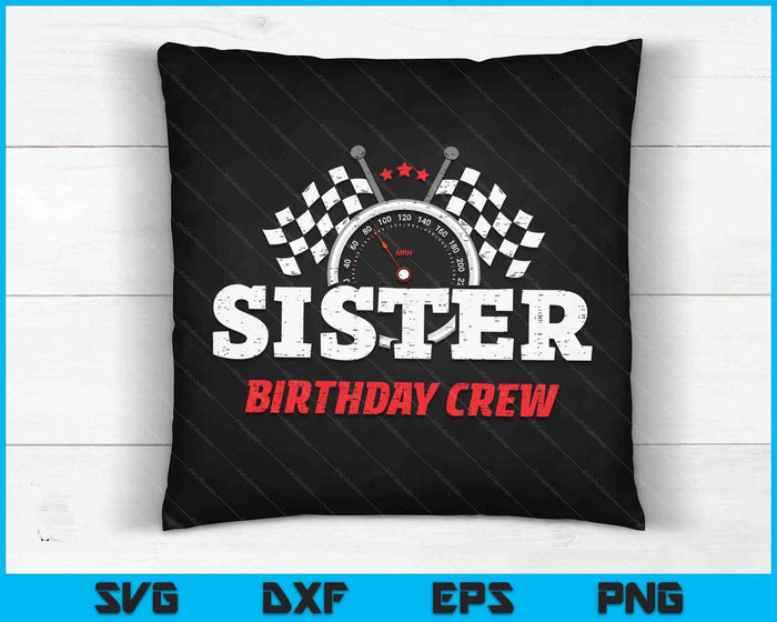 Sister Birthday Crew Race Car Racing Car Driver SVG PNG Digital Printable Files