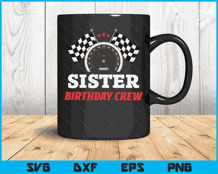 Sister Birthday Crew Race Car Theme Party Racing Car Driver SVG PNG Digital Cutting Files Sister Birthday Crew Race Car Theme Party Racing Car Driver SVG PNG Digital Cutting Files