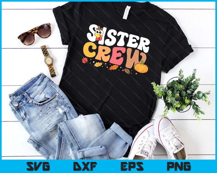 Sister Crew Thanksgiving Family Matching Turkey Day Fall SVG PNG Digital Printable Files Sister Crew Thanksgiving Family Matching Turkey Day Fall SVG PNG Digital Printable Files
