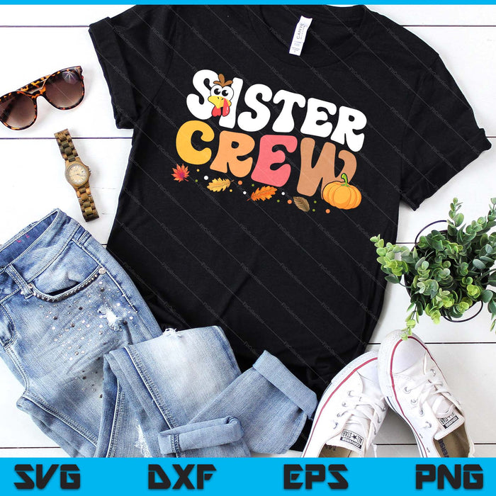 Sister Crew Thanksgiving Family Matching Turkey Day Fall SVG PNG Digital Printable Files Sister Crew Thanksgiving Family Matching Turkey Day Fall SVG PNG Digital Printable Files