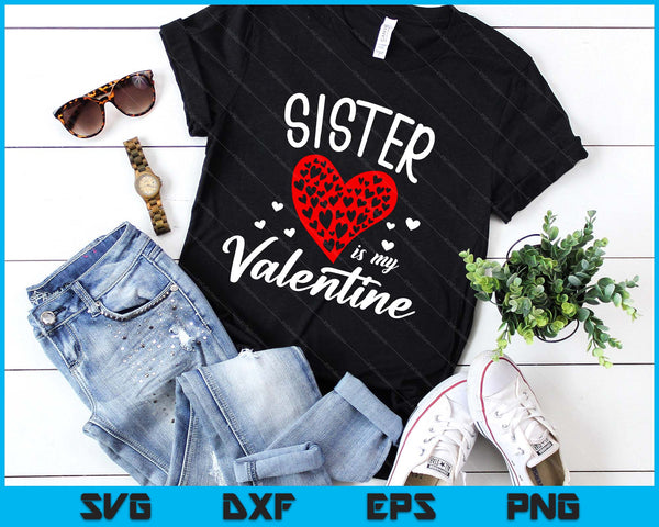 Sister Is My Valentine SVG PNG Digital Printable Files