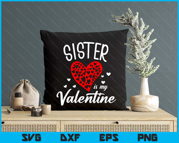 Sister Is My Valentine SVG PNG Digital Printable Files