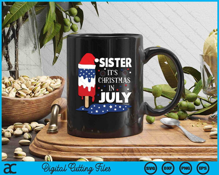 Sister It's Christmas In July Ice Pops 4th of July SVG PNG Digital Cutting Files Sister It's Christmas In July Ice Pops 4th of July SVG PNG Digital Cutting Files