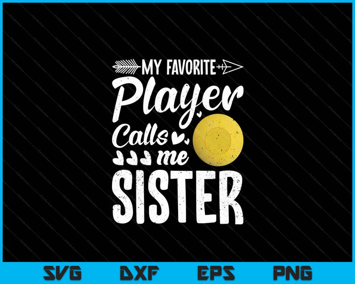 Sister Lacrosse Ball My Favorite Player Calls Me Sister SVG PNG Digital Printable Files Sister Lacrosse Ball My Favorite Player Calls Me Sister SVG PNG Digital Printable Files