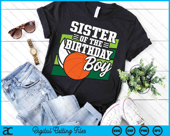 Sister Of The Birthday Boy Basketball Lover Birthday SVG PNG Digital Cutting Files Sister Of The Birthday Boy Basketball Lover Birthday SVG PNG Digital Cutting Files