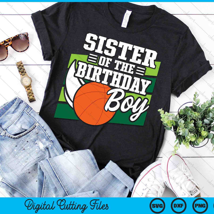 Sister Of The Birthday Boy Basketball Lover Birthday SVG PNG Digital Cutting Files Sister Of The Birthday Boy Basketball Lover Birthday SVG PNG Digital Cutting Files