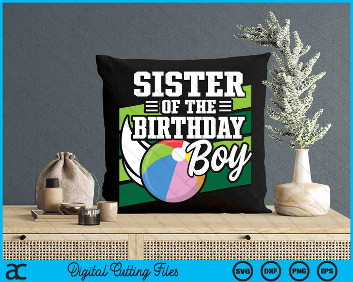 Sister Of The Birthday Boy Beach Ball Lover Birthday SVG PNG Digital Cutting Files Sister Of The Birthday Boy Beach Ball Lover Birthday SVG PNG Digital Cutting Files