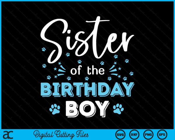 Sister Of The Birthday Boy Dog Paw Bday Party Celebration SVG PNG Digital Cutting Files