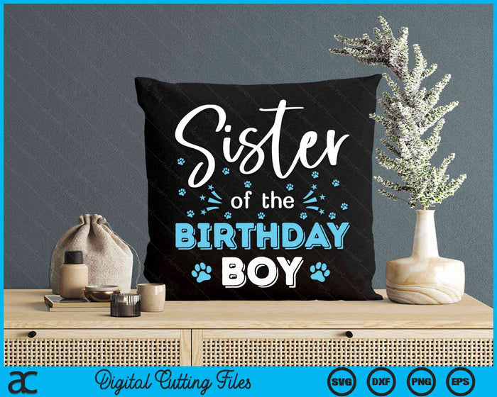Sister Of The Birthday Boy Dog Paw Bday Party Celebration SVG PNG Digital Cutting Files Sister Of The Birthday Boy Dog Paw Bday Party Celebration SVG PNG Digital Cutting Files