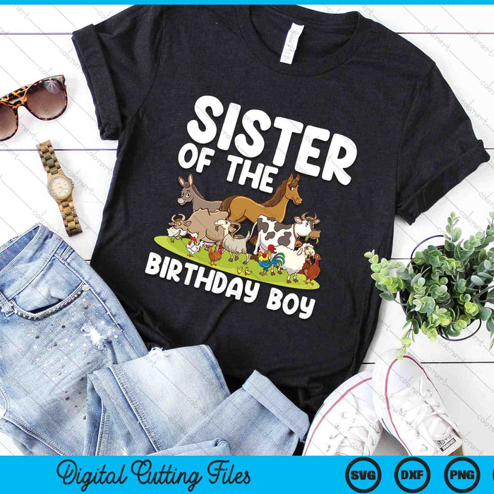 Sister Of The Birthday Boy Farm Animals Theme SVG PNG Digital Cutting Files Sister Of The Birthday Boy Farm Animals Theme SVG PNG Digital Cutting Files