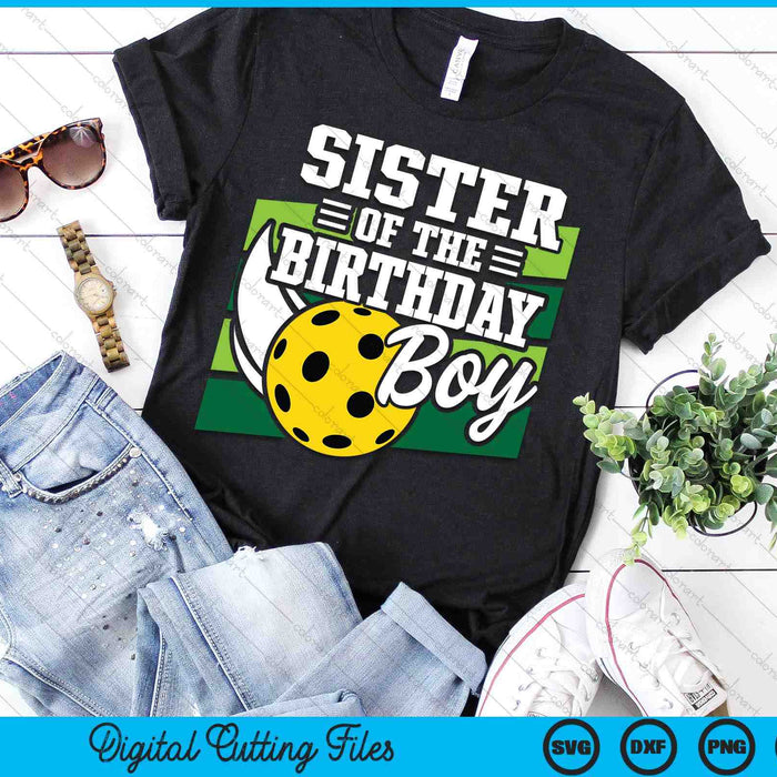 Sister Of The Birthday Boy Pickleball Lover Birthday SVG PNG Digital Cutting Files Sister Of The Birthday Boy Pickleball Lover Birthday SVG PNG Digital Cutting Files