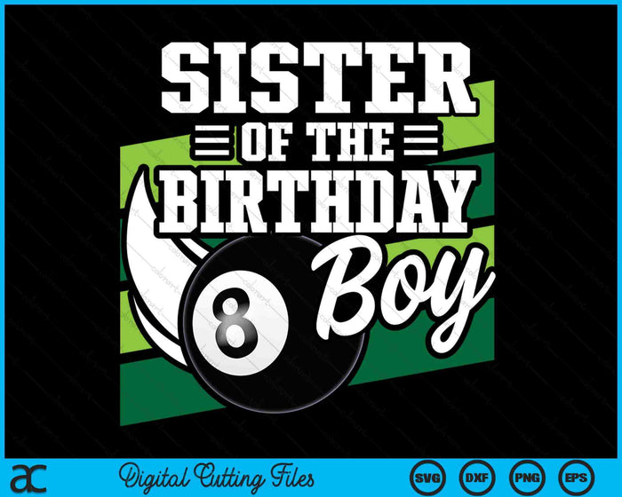 Sister Of The Birthday Boy Pool Ball Lover Birthday SVG PNG Digital Cutting Files Sister Of The Birthday Boy Pool Ball Lover Birthday SVG PNG Digital Cutting Files