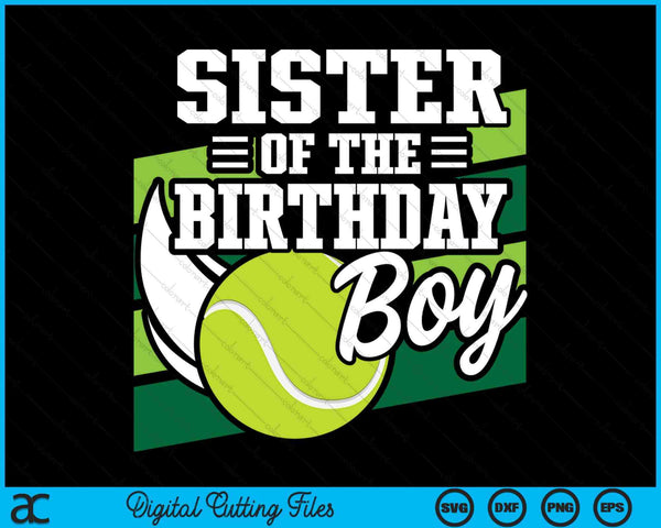 Sister Of The Birthday Boy Tennis Lover Birthday SVG PNG Cutting Printable Files