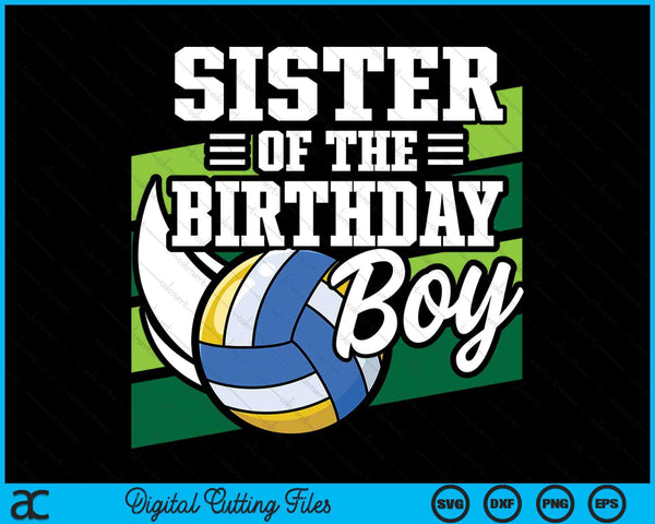 Sister Of The Birthday Boy Volleyball Lover Birthday SVG PNG Digital Cutting Files