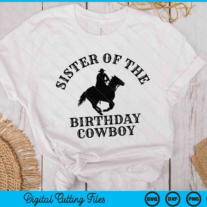 Sister Of The Birthday Cowboy Western Rodeo Party Matching SVG PNG Digital Cutting Files Sister Of The Birthday Cowboy Western Rodeo Party Matching SVG PNG Digital Cutting Files