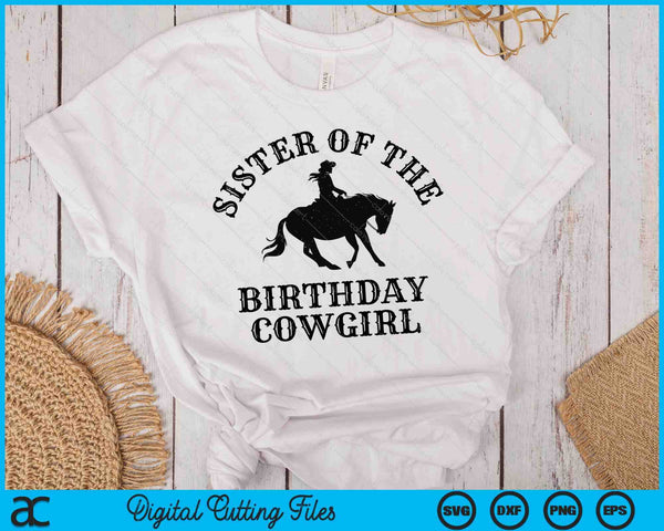Sister Of The Birthday Cowgirl Western Rodeo Party Matching SVG PNG Digital Cutting Files