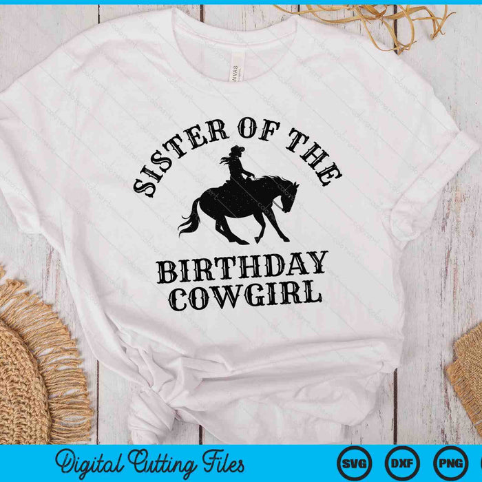 Sister Of The Birthday Cowgirl Western Rodeo Party Matching SVG PNG Digital Cutting Files Sister Of The Birthday Cowgirl Western Rodeo Party Matching SVG PNG Digital Cutting Files