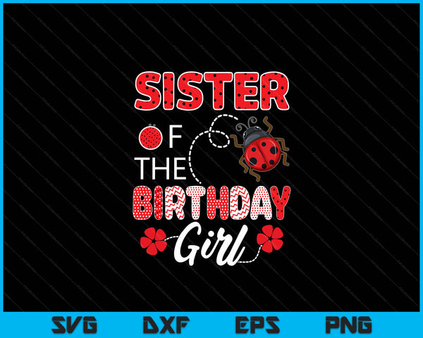 Sister Of The Birthday Girl Family Ladybug Birthday SVG PNG Digital Printable Files