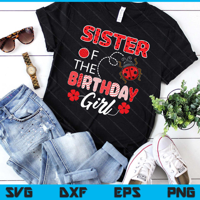 Sister Of The Birthday Girl Family Ladybug Birthday SVG PNG Digital Printable Files