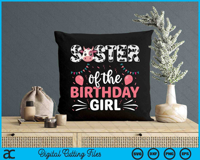 Sister Of The Birthday Girl Cow SVG PNG Digital Cutting Files Sister Of The Birthday Girl Cow SVG PNG Digital Cutting Files